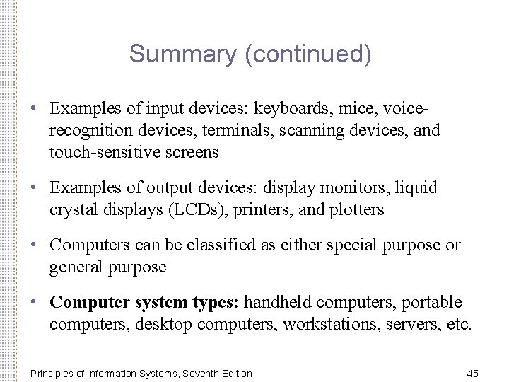Summary (continued) • Examples of input devices: keyboards, mice, voicerecognition devices, terminals, scanning devices,