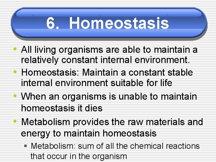 6. Homeostasis • All living organisms are able to maintain a • • •