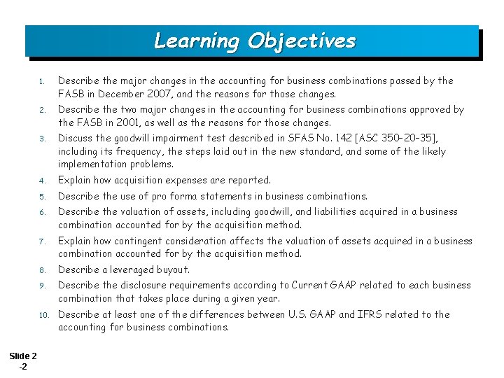 Learning Objectives Slide 2 -2 1. Describe the major changes in the accounting for