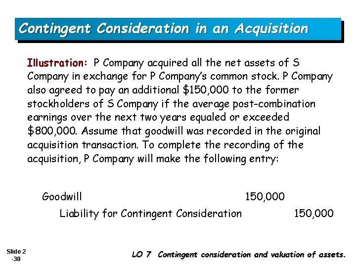 Contingent Consideration in an Acquisition Illustration: P Company acquired all the net assets of
