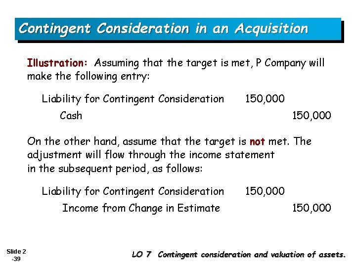 Contingent Consideration in an Acquisition Illustration: Assuming that the target is met, P Company