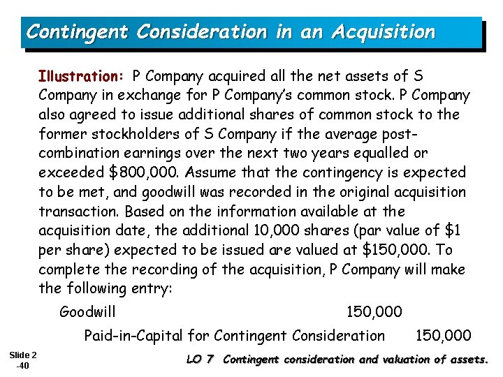 Contingent Consideration in an Acquisition Illustration: P Company acquired all the net assets of