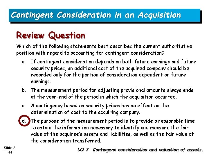 Contingent Consideration in an Acquisition Review Question Which of the following statements best describes
