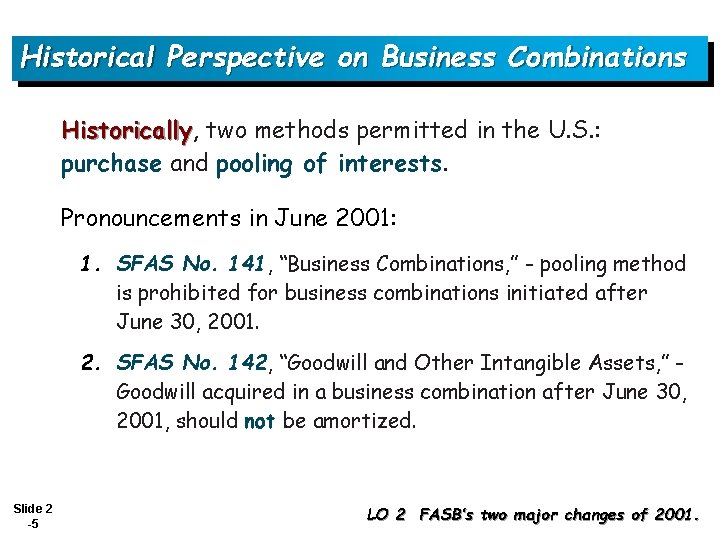 Historical Perspective on Business Combinations Historically, Historically two methods permitted in the U. S.