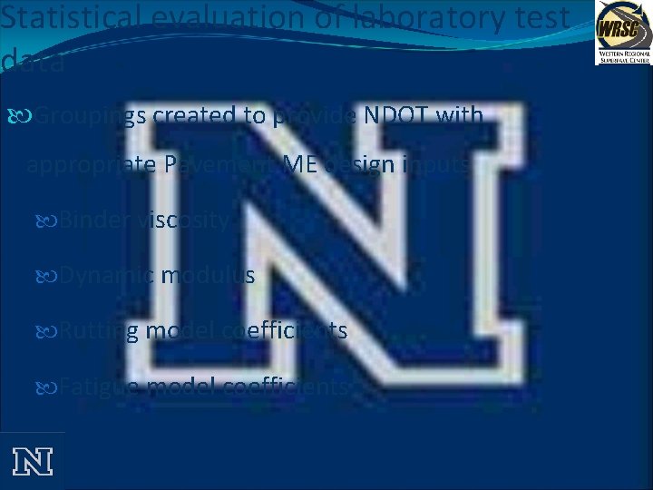 Statistical evaluation of laboratory test data Groupings created to provide NDOT with appropriate Pavement