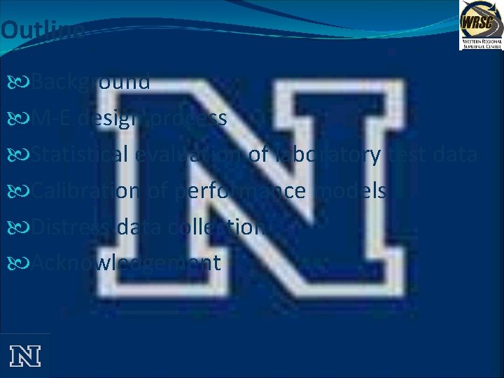 Outline Background M-E design process Statistical evaluation of laboratory test data Calibration of performance