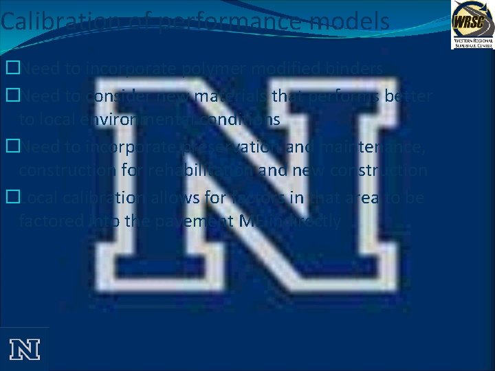 Calibration of performance models �Need to incorporate polymer modified binders �Need to consider new
