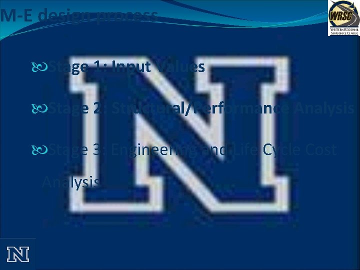 M-E design process Stage 1: Input Values Stage 2: Structural/Performance Analysis Stage 3: Engineering