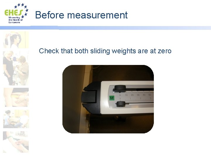 Before measurement Check that both sliding weights are at zero 
