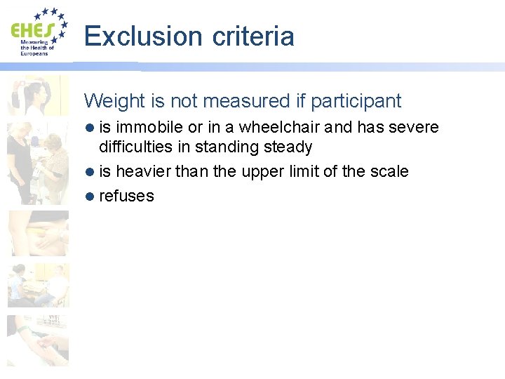 Exclusion criteria Weight is not measured if participant is immobile or in a wheelchair