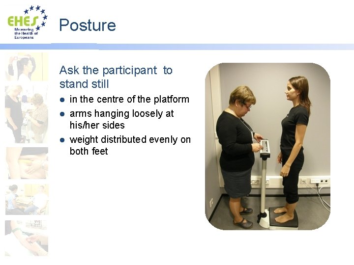 Posture Ask the participant to stand still in the centre of the platform l