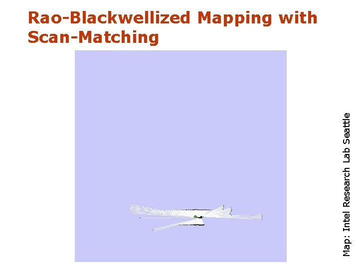 Map: Intel Research Lab Seattle Rao-Blackwellized Mapping with Scan-Matching 