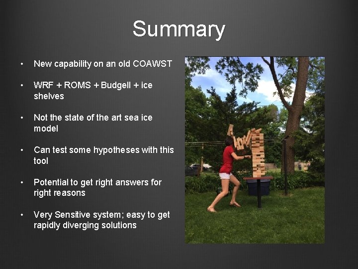 Summary • New capability on an old COAWST • WRF + ROMS + Budgell