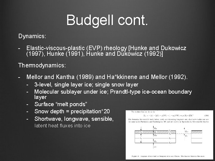 Budgell cont. Dynamics: - Elastic-viscous-plastic (EVP) rheology [Hunke and Dukowicz (1997), Hunke (1991), Hunke