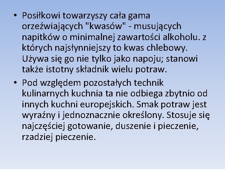  • Posiłkowi towarzyszy cała gama orzeźwiających "kwasów" - musujących napitków o minimalnej zawartości