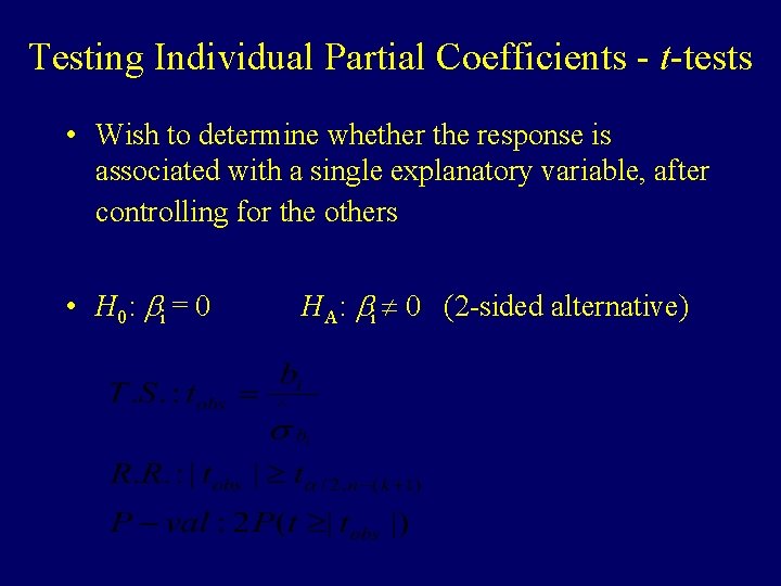 Testing Individual Partial Coefficients - t-tests • Wish to determine whether the response is