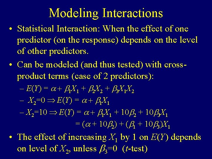 Modeling Interactions • Statistical Interaction: When the effect of one predictor (on the response)