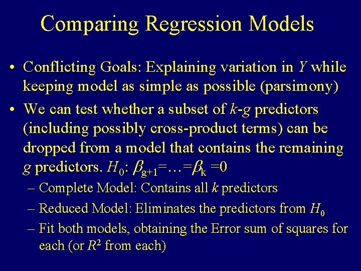 Comparing Regression Models • Conflicting Goals: Explaining variation in Y while keeping model as