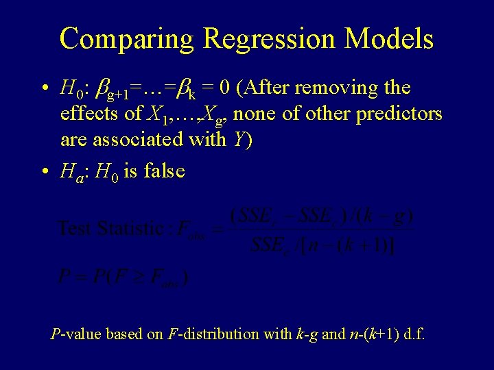 Comparing Regression Models • H 0: bg+1=…=bk = 0 (After removing the effects of