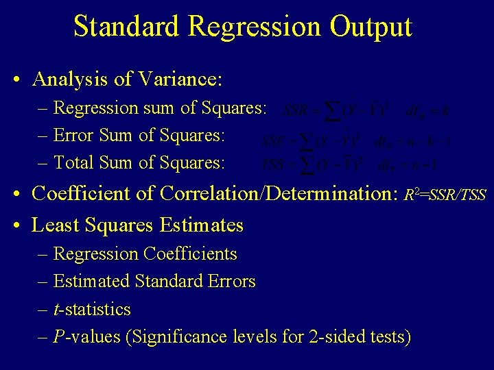 Standard Regression Output • Analysis of Variance: – Regression sum of Squares: – Error