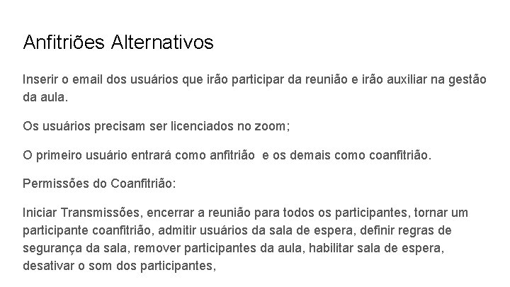 Anfitriões Alternativos Inserir o email dos usuários que irão participar da reunião e irão