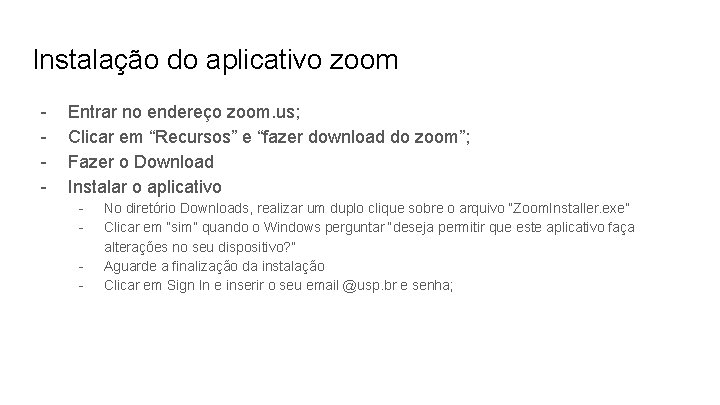 Instalação do aplicativo zoom - Entrar no endereço zoom. us; Clicar em “Recursos” e