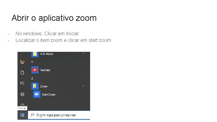 Abrir o aplicativo zoom - No windows, Clicar em Iniciar Localizar o item zoom