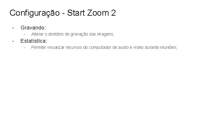 Configuração - Start Zoom 2 - Gravando: - - Alterar o diretório de gravação