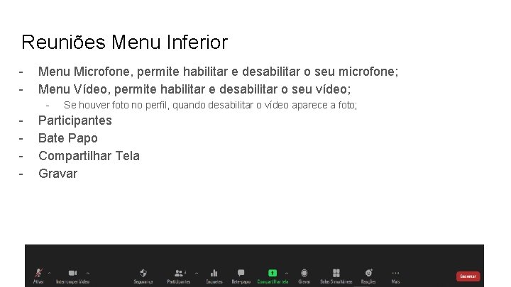 Reuniões Menu Inferior - Menu Microfone, permite habilitar e desabilitar o seu microfone; Menu