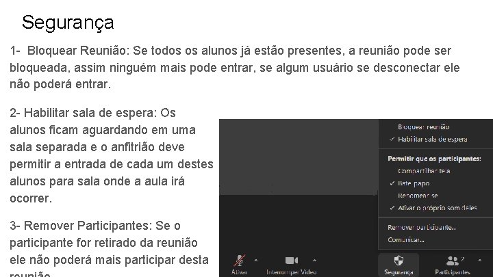 Segurança 1 - Bloquear Reunião: Se todos os alunos já estão presentes, a reunião