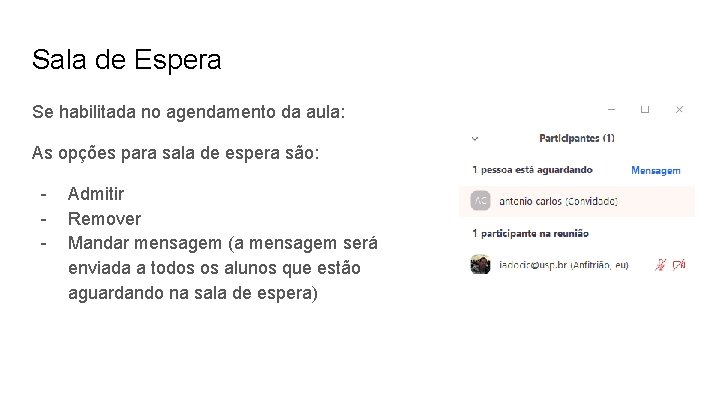 Sala de Espera Se habilitada no agendamento da aula: As opções para sala de