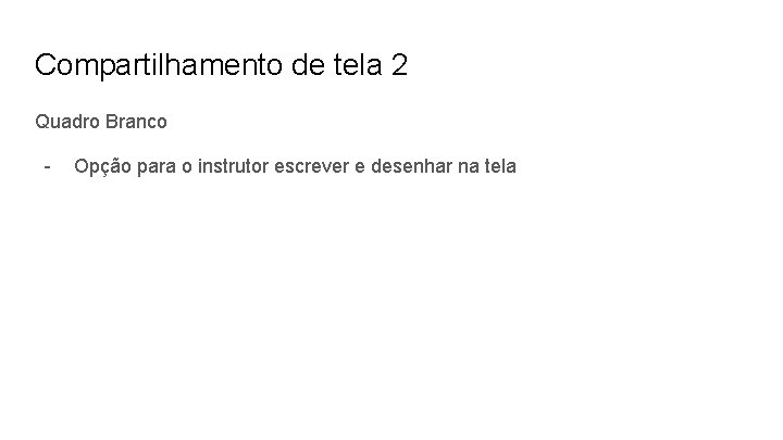 Compartilhamento de tela 2 Quadro Branco - Opção para o instrutor escrever e desenhar