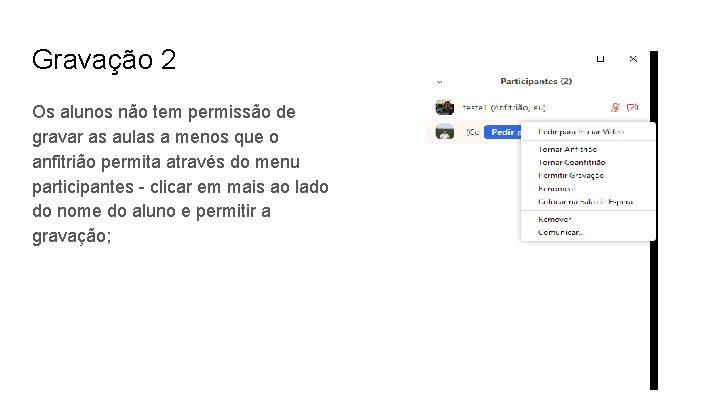 Gravação 2 Os alunos não tem permissão de gravar as aulas a menos que