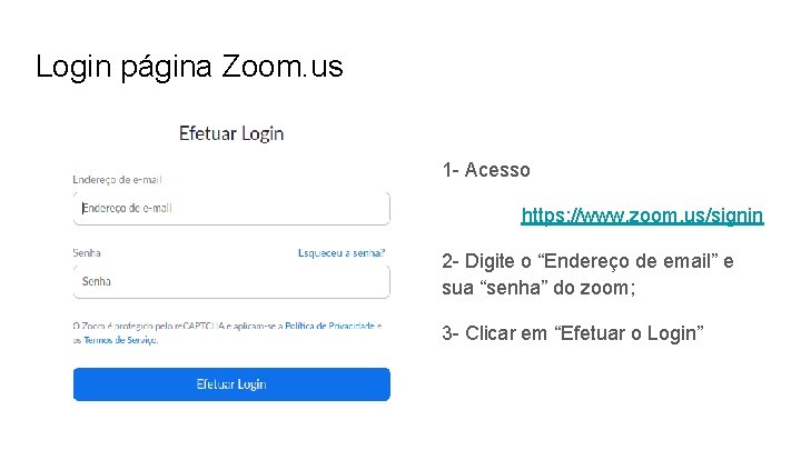 Login página Zoom. us 1 - Acesso https: //www. zoom. us/signin 2 - Digite