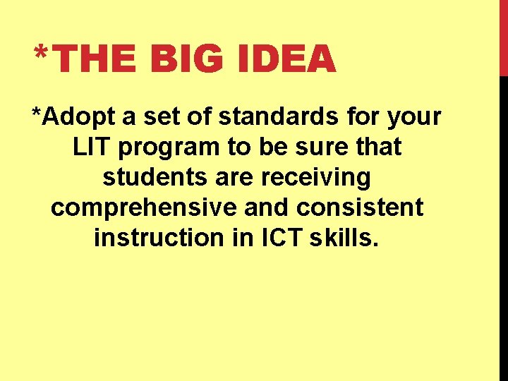 *THE BIG IDEA *Adopt a set of standards for your LIT program to be