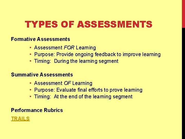 TYPES OF ASSESSMENTS Formative Assessments • Assessment FOR Learning • Purpose: Provide ongoing feedback