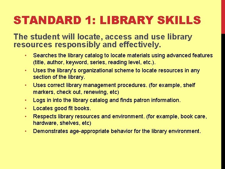 STANDARD 1: LIBRARY SKILLS The student will locate, access and use library resources responsibly