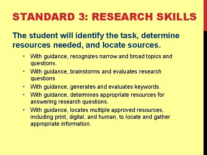 STANDARD 3: RESEARCH SKILLS The student will identify the task, determine resources needed, and