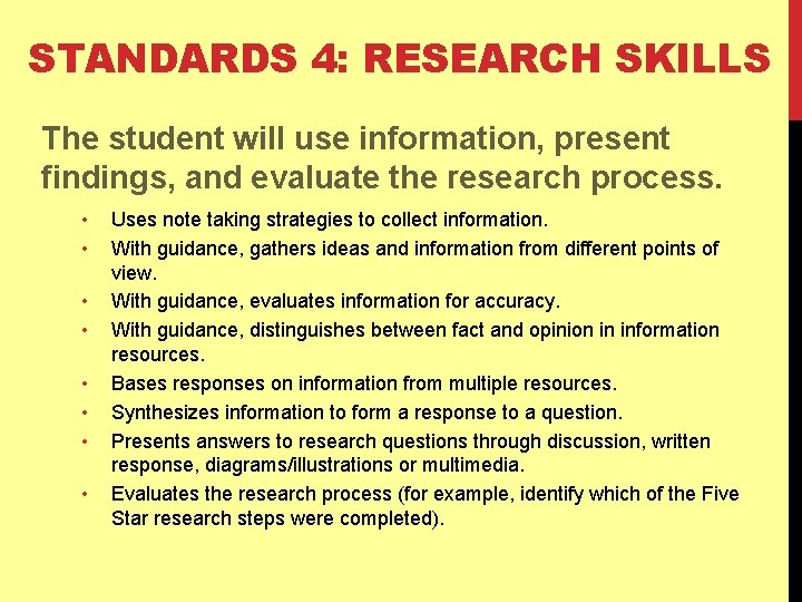 STANDARDS 4: RESEARCH SKILLS The student will use information, present findings, and evaluate the