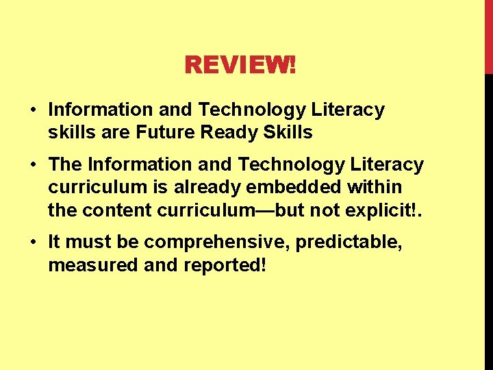 REVIEW! • Information and Technology Literacy skills are Future Ready Skills • The Information