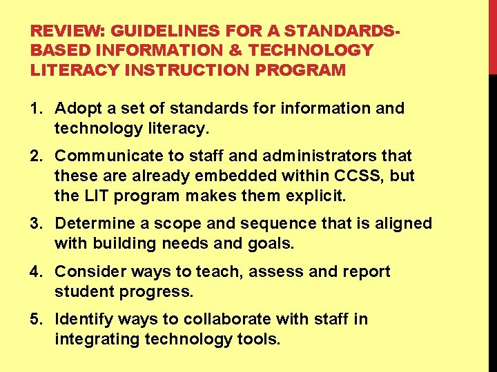 REVIEW: GUIDELINES FOR A STANDARDSBASED INFORMATION & TECHNOLOGY LITERACY INSTRUCTION PROGRAM 1. Adopt a