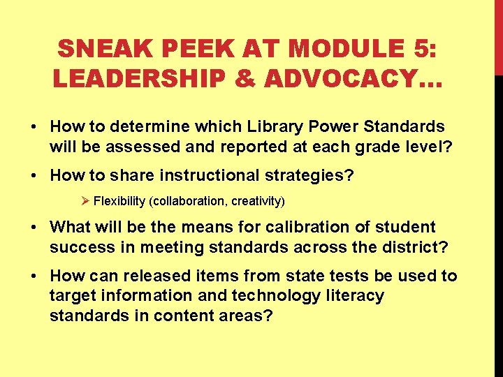 SNEAK PEEK AT MODULE 5: LEADERSHIP & ADVOCACY… • How to determine which Library