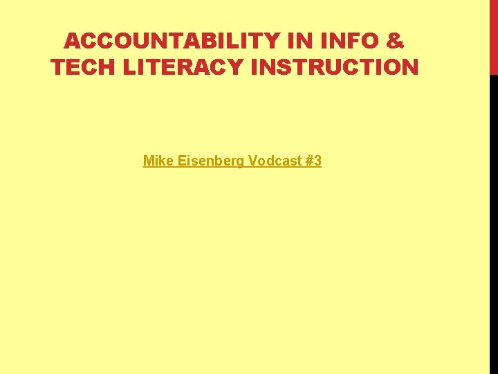 ACCOUNTABILITY IN INFO & TECH LITERACY INSTRUCTION Mike Eisenberg Vodcast #3 