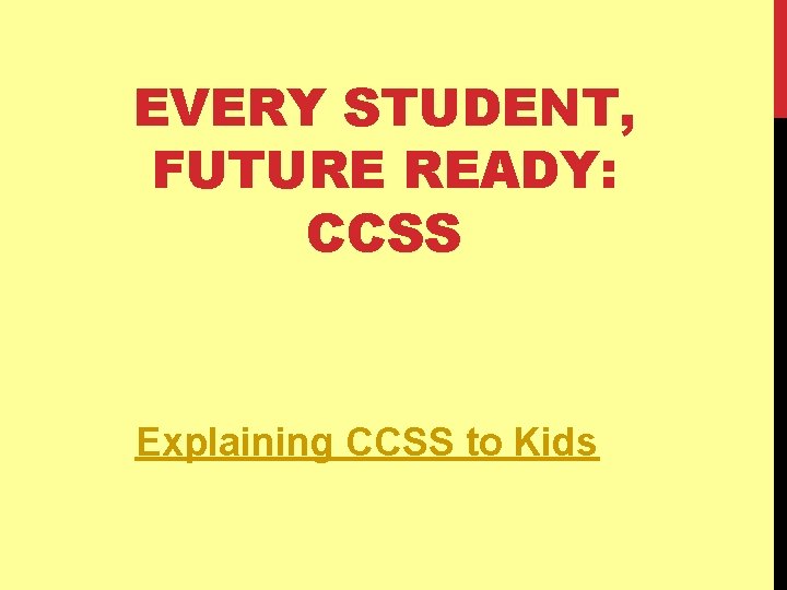 EVERY STUDENT, FUTURE READY: CCSS Explaining CCSS to Kids 