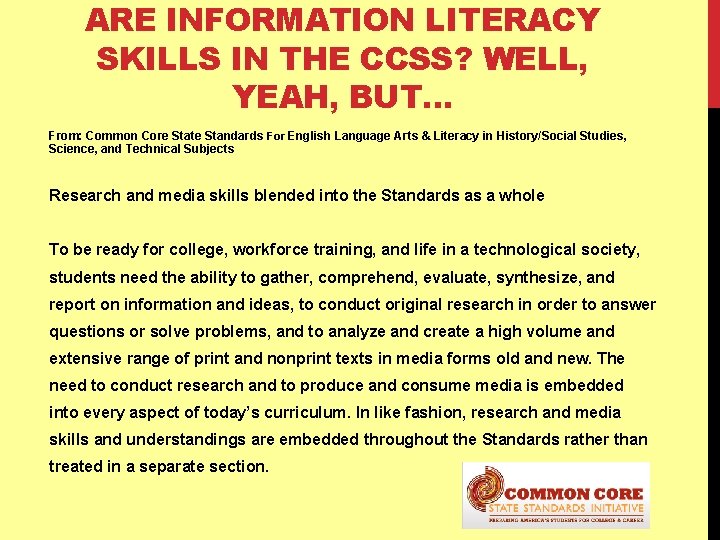 ARE INFORMATION LITERACY SKILLS IN THE CCSS? WELL, YEAH, BUT… From: Common Core State