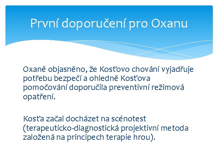 První doporučení pro Oxanu Oxaně objasněno, že Kosťovo chování vyjadřuje potřebu bezpečí a ohledně