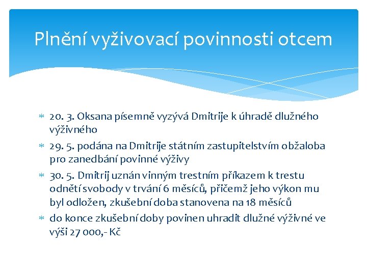 Plnění vyživovací povinnosti otcem 20. 3. Oksana písemně vyzývá Dmitrije k úhradě dlužného výživného