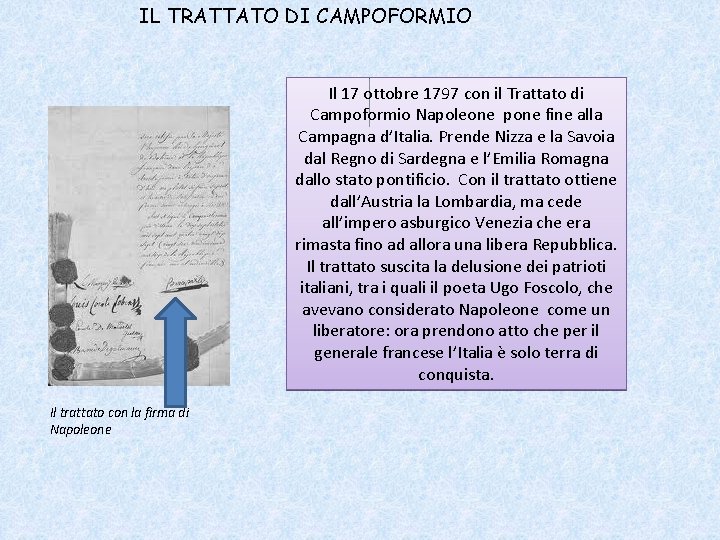 IL TRATTATO DI CAMPOFORMIO Il 17 ottobre 1797 con il Trattato di Campoformio Napoleone
