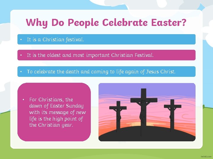 Why Do People Celebrate Easter? • It is a Christian festival. • It is