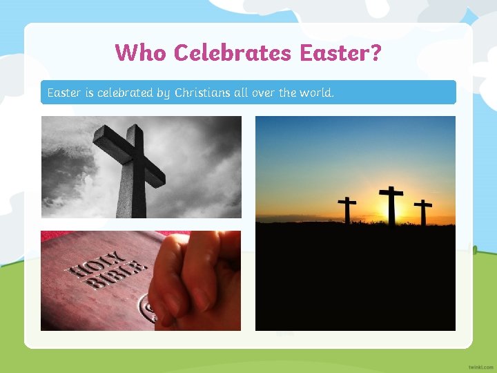 Who Celebrates Easter? Easter is celebrated by Christians all over the world. 